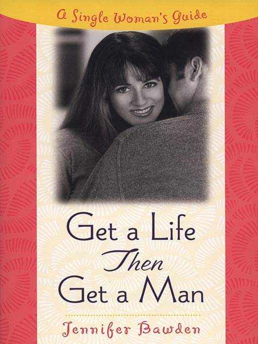 Title details for Get a Life, Then Get a Man by Jennifer Bawden - Available